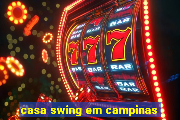 casa swing em campinas